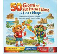 50 GIORNI NEL SUD ITALIA E ISOLE CON LINA E MAPPO - GUIDA ILLUSTRATA A COLORI PER BAMBINI ALLA SCOPERTA DELLE REGIONI ITALIANE: LIBRO EDUCATIVO E ... E QR CODE PER AUDIOGUIDA (ITALIA DA SCOPRIRE)