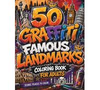 50 Graffiti Landmarks Coloring Book: Bold Street Art Landmark Designs for Adults and Teens with Urban City Scenes, Graffiti Lettering, Spray Paint ... Creative Architecture Pages (Graffiti Series)