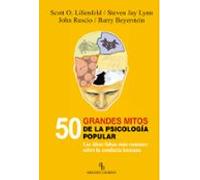 50 Grandes Mitos De La Psicologia Popular: Las Ideas Falsas Mas C Omun