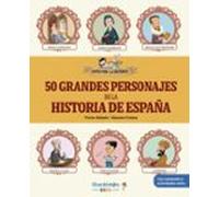 50 GRANDES PERSONAJES DE LA HISTORIA DE ESPAñA: Desde Atapuerca hasta nuestros días, las biografías de los V (LOCOS POR LA HISTORIA)