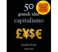 50 grandi idee. Capitalismo. Nuova ediz. (La scienza è facile)