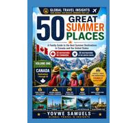 50 GREAT SUMMER PLACES: A FAMILY GUIDE TO CANADA & THE USA
