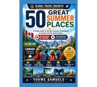 50 GREAT SUMMER PLACES: A FAMILY GUIDE TO CANADA & THE USA