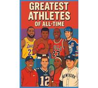 50 GREATEST ATHLETES OF ALL-TIME - AMAZING FACTS: KNOW AMAZING INFORMATION ABOUT THE 50 GREATEST ATHLETES OF ALL-TIME