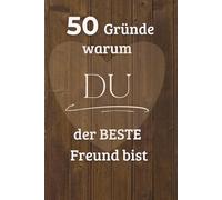 50 Gründe warum DU der beste Freund bist: Mein Freund ist der Beste - Liebesbuch zum Ausfüllen | Geschenkidee für Freund, Partner oder Herzensmensch