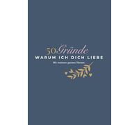 50 Gründe warum ich dich liebe: Eine leere, linierte Erinnerungs-Journal-Geschenkidee für deinen Ehemann, Freund oder deine Freundin, perfekt zum Valentinstag, Geburtstag und zu besonderen Anlässen