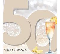 50 Guest Book: Happy 50th Birthday, Anniversary Party Celebration Signing In Keepsake For Messages & Well Wishes, Champagne Flute With Bokeh Background