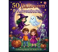 50 Halloween Adventures: Coloring Book for Kids Ages 4-10 | Hours of Spooky Fun with Ghosts, Witches, Pumpkins, Bats & More! I Perfect Gift for Halloween!