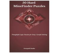 50 Hard MineFinder Puzzles: Advanced Hidden-Mine Challenges for Expert Solvers (Everpath Studio MineFinder Series)