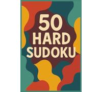 50 Hard Sudoku: 50 Hard Sudoku for Adults or Experts | 6x9 inches, 100 pages | 50 Sudokus Gift for Vacations, Holiday and Free Times