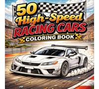50 High-Speed Racing Cars Coloring Book: Bold & Easy Coloring Pages for Kids and Adults | 50 Fast Supercars, Formula Cars, Rally Cars, GT Cars, and Motorsport Machines