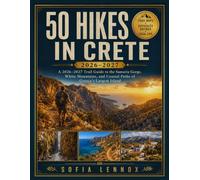 50 HIKES IN CRETE: A 2026-2027 Trail Guide to the Samaria Gorge, White Mountains, and Coastal Paths of Greece's Largest Island