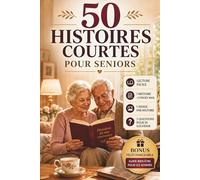50 Histoires Courtes Pour Séniors: Récits Positifs Illustrés pour Séniors | Questions et Images pour Stimuler la Mémoire | Gros Caractères | ... | Lecture Facile | Bonus Bien-être Inclus