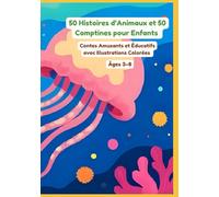 50 Histoires d’Animaux et 50 Comptines pour Enfants | Contes Amusants et Éducatifs avec Illustrations Colorées | Âges 3-8