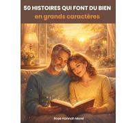 50 histoires qui font du bien: Histoires courtes et touchantes en grands caractères, faciles à lire - Un livre à offrir pour éveiller la mémoire et les émotions