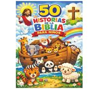 50 Historias De La Biblia Para Niños: Regalo perfecto para Navidad, Cumpleaños, Pascua, Comunión y Bautismos