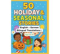 50 Holiday & Seasonal Stories | English - German Bilingual Translations | Age 4 to 10