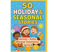 50 Holiday & Seasonal Stories | German - Italian Bilingual Translations | Age 4 to 10