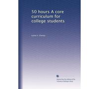 50 hours A core curriculum for college students: Volume 1
