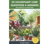 50 Houseplant Care Questions & Answers: From Seedling To Master Guide