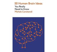 50 Human Brain Ideas You Really Need to Know (50 Ideas You Really Need to Know series)