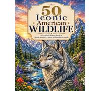 50 Iconic American Wildlife: An Adult Coloring Book of North America's Most Remarkable Animals