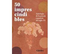50 imprescindibles: Antología de la poesía española del siglo XX (Cátedra base)