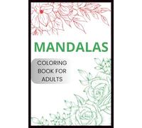 50 Incredible Patterns: Mandalas Coloring Book for Adults with Enjoyable, Convenient, and Soothing Coloring Pages