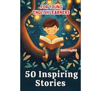 50 Inspiring Stories for Young English Learners (A2/B1 English): A Fun and Effective ESL Resource for Kids and Teens!