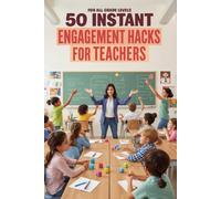 50 Instant Engagement Hacks for Teachers: Spark Curiosity and Participation in Any Classroom