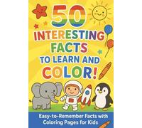 50 Interesting Facts to Learn and Color: Easy-to-Remember Facts with Coloring Pages for Kids