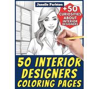 50 Interior Designers Coloring Pages for Kids and Adults: +50 Curiosities about this Job. Coloring Book for Children and Elementary School. Color and Learn with Janelle - Professions - Vol.