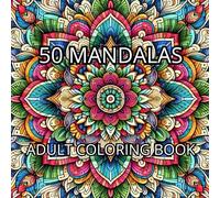 50 Intricate Mandalas to Color - Adult Coloring Book (Vol. 1): Stress-Relieving and Mindful Mandala Designs for Relaxation, Meditation, and Creativity | Detailed Patterns for Adults