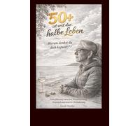 "50+ ist erst das halbe Leben. Warum denkst du dich kaputt?": Selbstführung zwischen Verantwortung Anspruch und innerer Veränderung