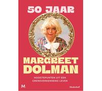 50 jaar Margreet Dolman: Hoogtepunten uit een grensverkennend leven