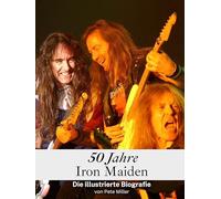 50 Jahre Iron Maiden - Hochwertige Hardcover-Ausgabe: Die illustrierte Biografie