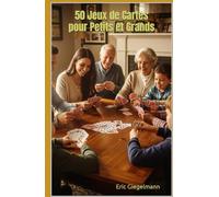 50 Jeux de Cartes pour Petits et Grands (Arts, culture et divertissement)