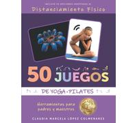 50 JUEGOS DE YOGA+PILATES: Herramientas para padres y maestros (b/n)