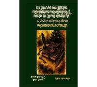 50 Juegos Ocultistas Prohibidos para Romper el Pacto de la Paz Navideña: El Código Negro de la Víspera: Prohibida su Consulta (Arcanah Bacana y la Botica Dorada)