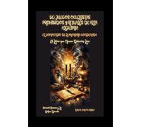 50 Juegos Ocultistas Prohibidos y Rituales de Alta Alquimia: El Compendio de la Memoria Condenada - El Libro que Nunca Deberías Leer (Arcanah Bacana y la Botica Dorada)