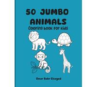 50 Jumbo Animals Coloring Book for Kids: Simple and Big Coloring Pages for Toddlers and Preschoolers Ages 2-6