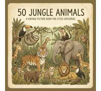 50 Jungle Animals: A Colorful Picture Book for Curious Little Explorers (The 50 Things Kids Should Know Series)