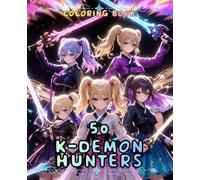 50 K-Demon Hunters coloring book: Awesome 50 K-Demon Hunters