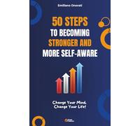 50 Keys to Becoming Stronger and More Self-Aware: Change Your Mind, Change Your Life!