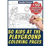 50 Kids at the Playground Coloring Pages for Kids and Adults: +50 Curiosities about Boys and Girls at the Play Park. Coloring Book for Children and ... Janelle - Nature and Activities - Vol. 83