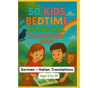 50 Kids Bedtime Bilingual Colour Story Book | German - Italian Translations | Age 4 to 10