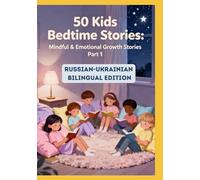 50 Kids Bedtime Stories: Mindful & Emotional Growth Stories Part 1 | Russian-Ukrainian Bilingual Edition | For Ages 4-10