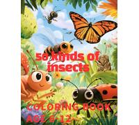 50 kinds of insects coloring book: Awesome 50 kinds of insects coloring book kids 6-12