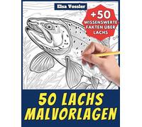 50 Lachs-Malvorlagen - Malbuch für Kinder und Erwachsene: +50 erstaunliche Fakten über diese Fische. Ausmalbuch für Jungen und Mädchen. Male und lerne mit Elsa - Tiere - Band 106