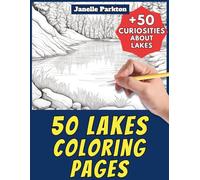 50 Lakes Coloring Pages Book for Kids and Adults: +50 Amazing Facts about Lake. Coloring Book for Children and Grown-Ups. Color and Learn with Janelle - Nature and activities - Vol.